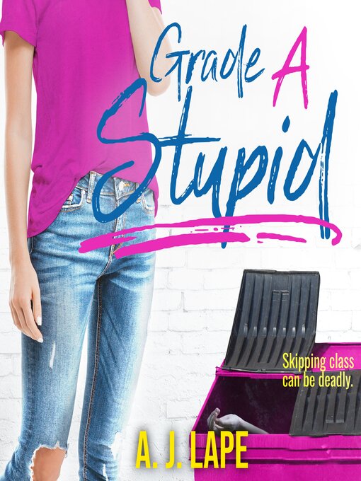 Title details for Grade a Stupid by A. J. Lape - Available